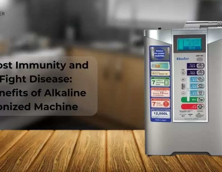 Boost Immunity and Fight Disease Benefits of Alkaline Ionized Machine